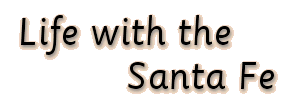 Life with the Santa Fe