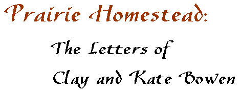 Prairie Homestead:  The Letters of Clay and Kate Bowen