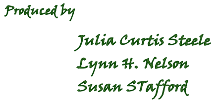 Produced by Julia Curtis Steele, Lynn H. Nelson, and Susan Stafford