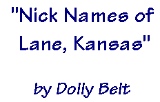 Nick Names of Lane, Kansas by Dolly Belt