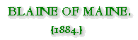 Blaine of Maine.  [1884.]
