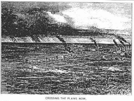 CROSSING THE PLAINS NOW.