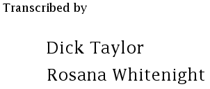 Transcribed by Dick Taylor and Rosana Whitenight