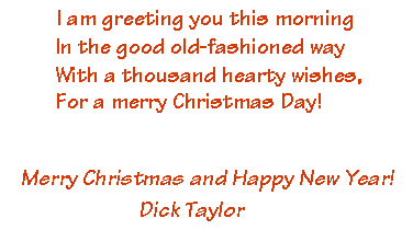 Merry Christmas and Happy New Year! -- Dick Taylor