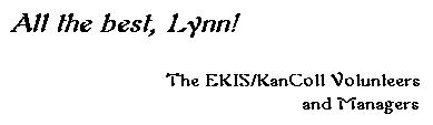 'All the best, Lynn!' --The EKIS/KanColl Volunteers and Managers